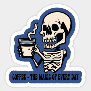 Coffee The Magic Of Every Day Sticker